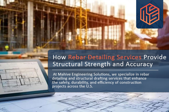 How Rebar Detailing Services Provide Structural Strength and Accuracy
